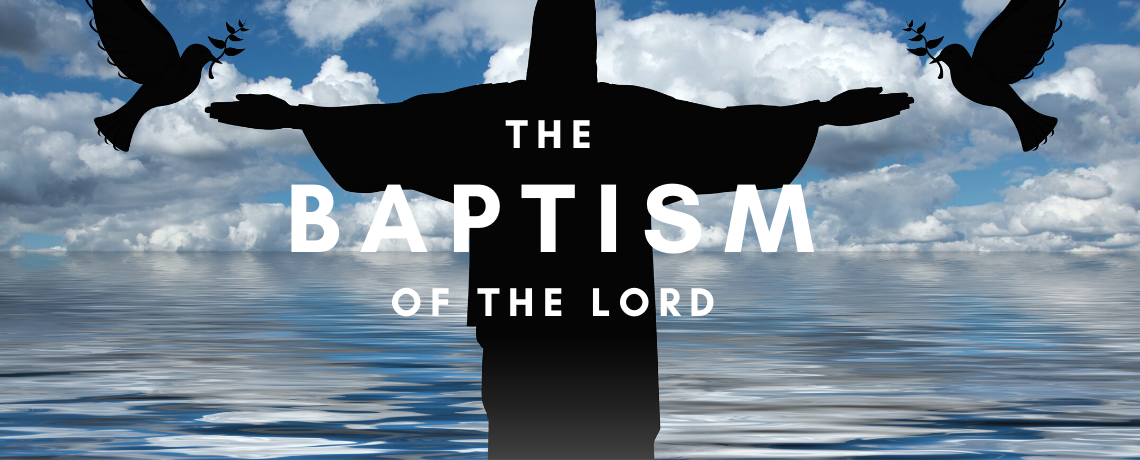 The Baptism of the Lord  |  Mass Celebration: Jan. 9