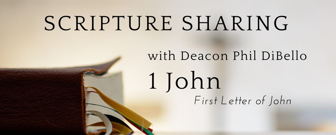 SHARE and Discuss: First Letter of John w/ Deacon Phil starting Oct 12 via Zoom