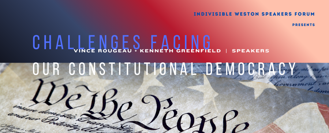 INDIVISIBLE Weston Speakers Forum: Challenges Facing Our Constitutional Democracy  |  Oct 30 @ 6:30PM  |  First Parish Church, Weston