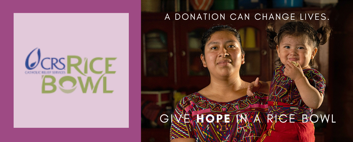 GIVE Hope:  Help Families with Catholic Relief Services Rice Bowl Program
