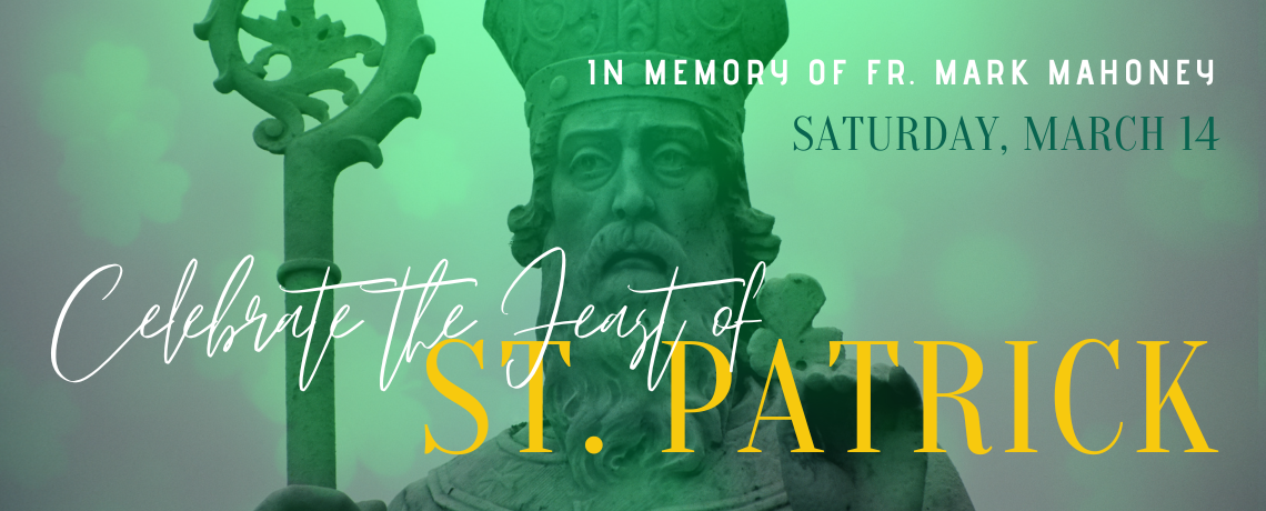 CELEBRATE St. Patrick and Memory of Fr. Mark Mahoney:  Sat. March 14th @ 5pm